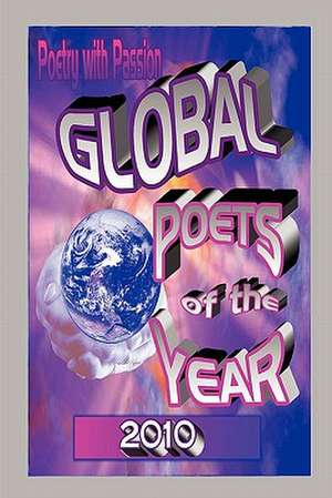 Poetry with Passion Global Poets Book 2010 de Poetry with Passion Global Poets