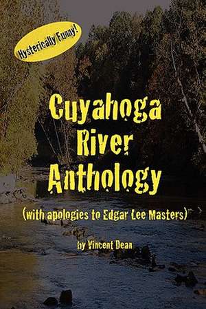 Cuyahoga River Anthology (with Apologies to Edgar Lee Masters) de Vincent Dean