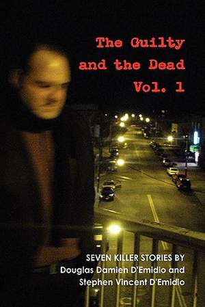 The Guilty and the Dead, Vol. 1 de Stephen D'Emidio