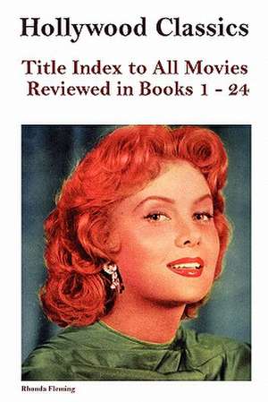 Hollywood Classics Title Index to All Movies Reviewed in Books 1-24 de John Howard Reid