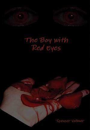 The Boy with Red Eyes de Spenser Vollmer