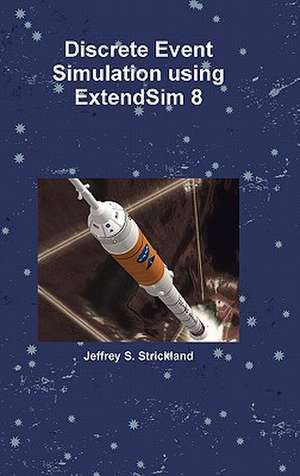 Discrete Event Simulation Using Extendsim 8 de Jeffrey Strickland