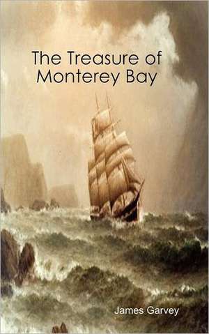 The Treasure of Monterey Bay de James Garvey