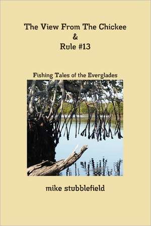 The View From The Chickee & Rule #13 de Mike Stubblefield