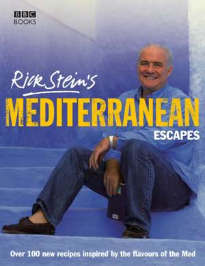 Rick Stein's Mediterranean Escapes de Rick Stein