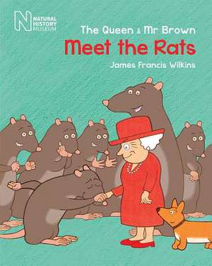 The Queen & MR Brown: Meet the Rats de James Francis Wilkins