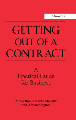 Getting Out of a Contract - A Practical Guide for Business de Adam Rose