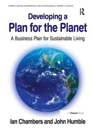 Developing a Plan for the Planet: A Business Plan for Sustainable Living de Ian Chambers