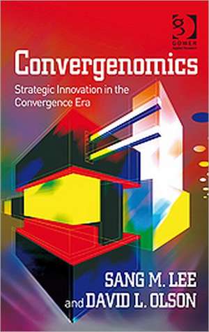 Convergenomics: Strategic Innovation in the Convergence Era de Sang M. Lee