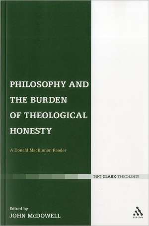 Philosophy and the Burden of Theological Honesty: A Donald MacKinnon Reader de Professor John C. McDowell