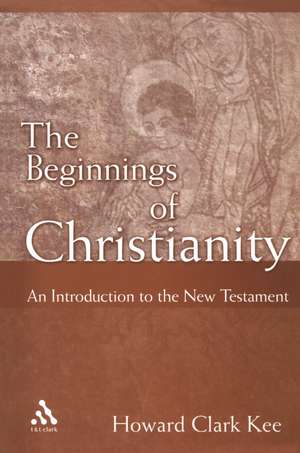 The Beginnings of Christianity: An Introduction to the New Testament de Howard Clark Kee