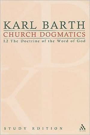 Church Dogmatics Study Edition 3: The Doctrine of the Word of God I.2 Â§ 13-15 de Karl Barth