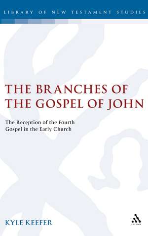 The Branches of the Gospel of John: The Reception of the Fourth Gospel in the Early Church de Kyle Keefer