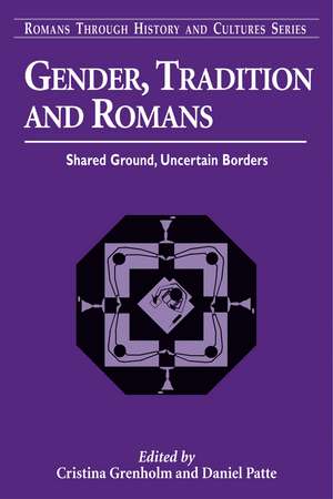 Gender, Tradition, and Romans: Shared Ground, Uncertain Borders de Cristina Grenholm