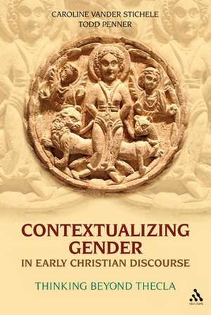 Contextualizing Gender in Early Christian Discourse: Thinking Beyond Thecla de Caroline Vander Stichele