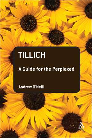 Tillich: A Guide for the Perplexed de Andrew O'Neill