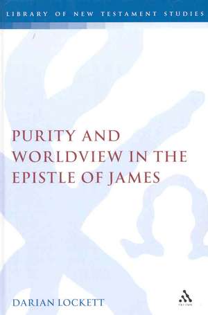 Purity and Worldview in the Epistle of James de Associate Professor Darian Lockett