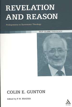 Revelation and Reason: Prolegomena to Systematic Theology de Dr Paul Brazier