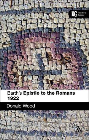 Barth's Epistle to the Romans 1922 de Donald Wood