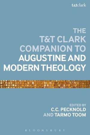 The T&t Clark Companion to Augustine and Modern Theology de C. C. Pecknold