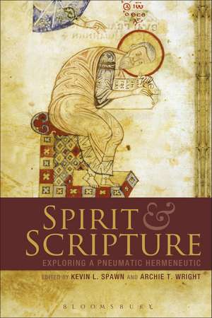 Spirit and Scripture: Exploring a Pneumatic Hermeneutic de Professor Kevin L. Spawn