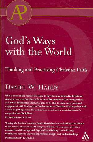 God's Ways with the World: Thinking and Practising Christian Faith de Pastor Daniel Hardy