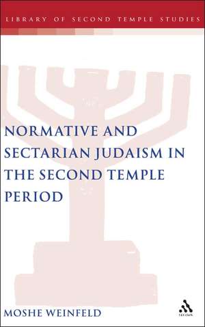 Normative and Sectarian Judaism in the Second Temple Period de Moshe Weinfeld