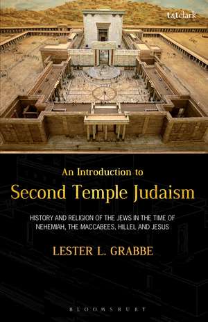 An Introduction to Second Temple Judaism: History and Religion of the Jews in the Time of Nehemiah, the Maccabees, Hillel, and Jesus de Dr. Lester L. Grabbe