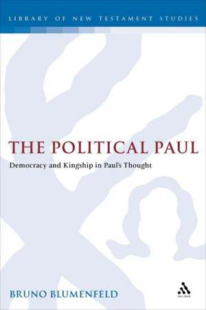 The Political Paul: Democracy and Kingship in Paul's Thought de Bruno Blumenfeld