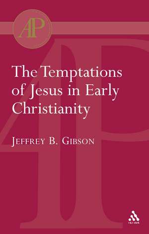 Temptations of Jesus in Early Christianity de Jeffrey Gibson