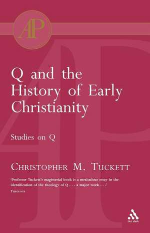 Q and the History of Early Christianity de Christopher M. Tuckett