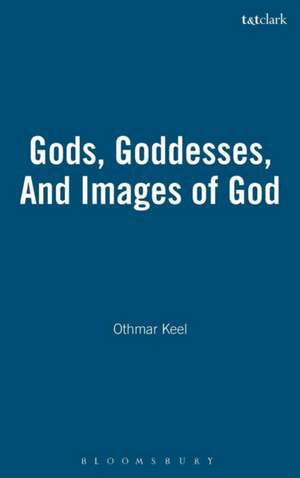 Gods, Goddesses, And Images of God de Othmar Keel