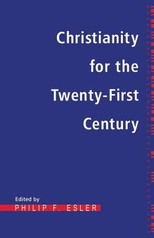 Christianity for the Twenty-First Century de Philip Esler