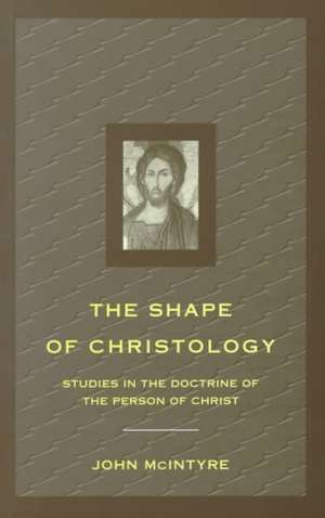 McIntyre, J: The Shape of Christology de John McIntyre