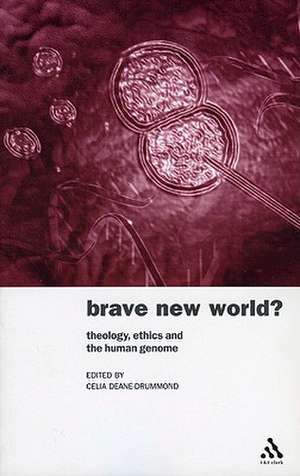 Brave New World?: Theology, Ethics and the Human Genome de Dr. Celia Deane-Drummond