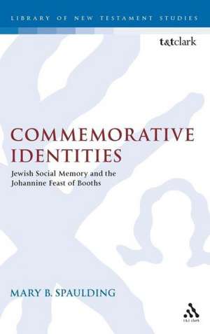 Commemorative Identities: Jewish Social Memory and the Johannine Feast of Booths de Dr. Mary B. Spaulding