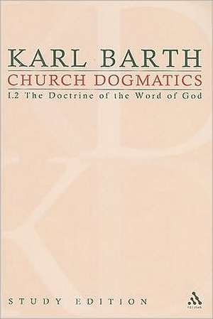 Church Dogmatics Study Edition 4: The Doctrine of the Word of God I.2 Â§ 16-18 de Karl Barth