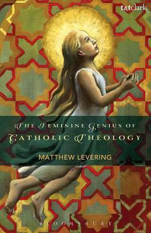 The Feminine Genius of Catholic Theology de Professor Matthew Levering