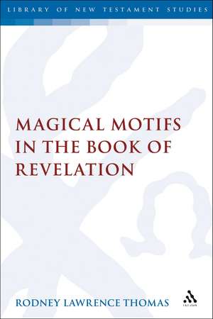 Magical Motifs in the Book of Revelation de Dr. Rodney Lawrence Thomas