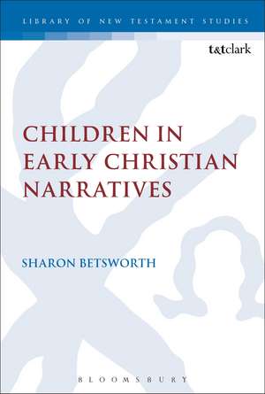 Children in Early Christian Narratives de Dr Sharon Betsworth