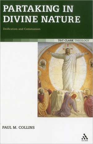 Partaking in Divine Nature: Deification and Communion de Rev Dr Paul M. Collins