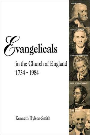 Evangelicals in the Church of England 1734-1984 de Kenneth Hylson-Smith