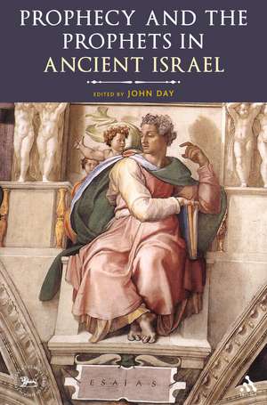 Prophecy and the Prophets in Ancient Israel: Proceedings of the Oxford Old Testament Seminar de John Day