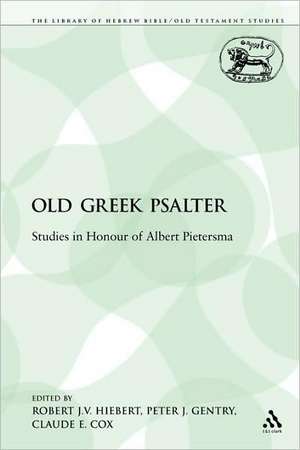 The Old Greek Psalter: Studies in Honour of Albert Pietersma de Robert J.V. Hiebert