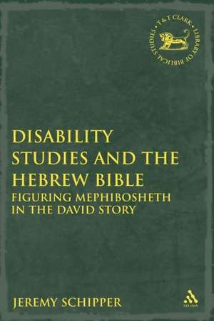 Disability Studies and the Hebrew Bible: Figuring Mephibosheth in the David Story de Dr. Jeremy Schipper