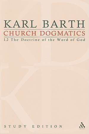 Church Dogmatics Study Edition 5: The Doctrine of the Word of God I.2 Â§ 19-21 de Karl Barth