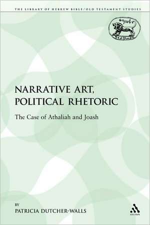 Narrative Art, Political Rhetoric: The Case of Athaliah and Joash de Patricia Dutcher-Walls