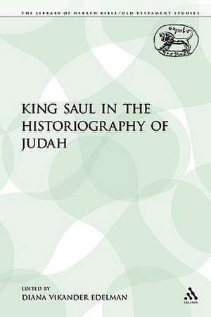 King Saul in the Historiography of Judah de Diana Vikander Edelman