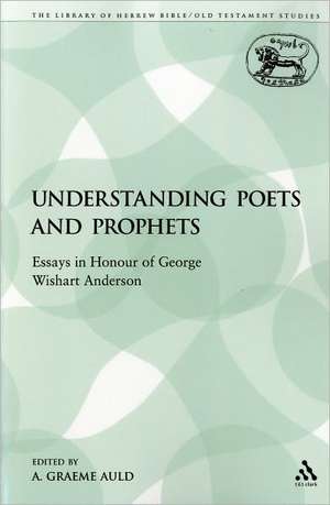 Understanding Poets and Prophets: Essays in Honour of George Wishart Anderson de Professor A. Graeme Auld