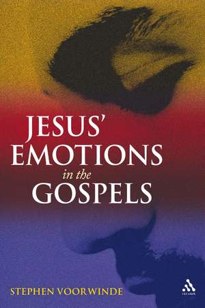 Jesus' Emotions in the Gospels de Reverend Dr. Stephen Voorwinde